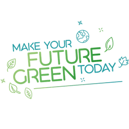 MAKE YOUR FUTURE GREEN TODAY